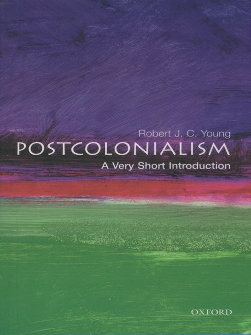 Title details for Postcolonialism: A Very Short Introduction by Robert J. C. Young - Available